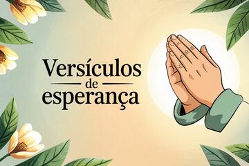 Imagem do post 70 Versículos de Esperança que têm o Poder de nos Fazer Crer no Amanhã