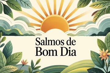 Imagem do post Salmos de Bom Dia