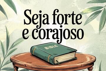 Imagem do post Seja forte e Corajoso