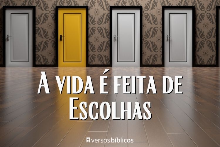 Versículos de A vida é feita de Escolhas