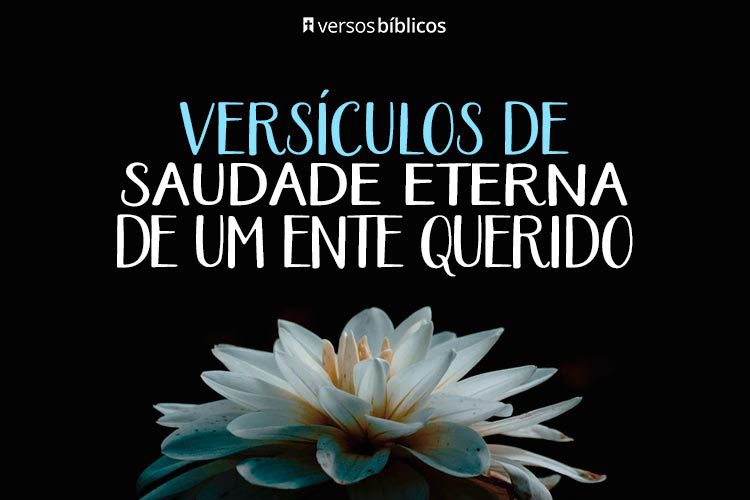 Versículos de Saudade eterna de um Ente querido